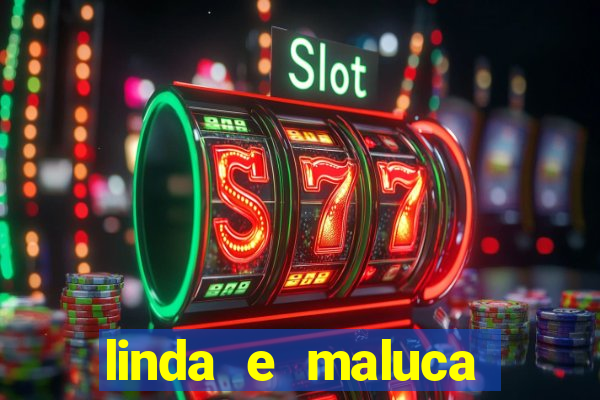 linda e maluca orochi letra